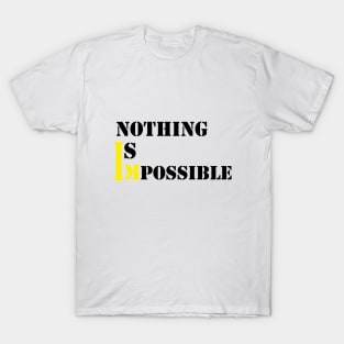 nothing is impossible T-Shirt